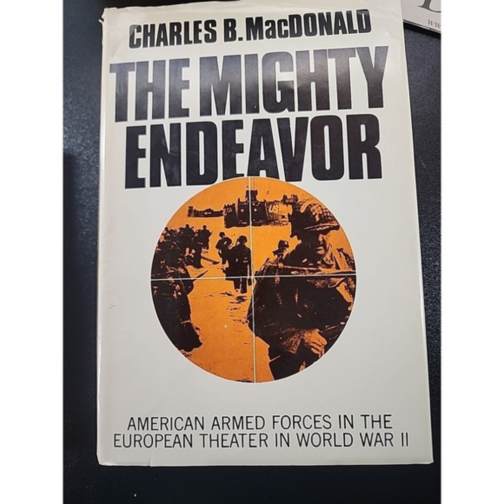 Charles B. MacDonald -The Mighty Endeavor (1969 USA ARMED forces In WWII
